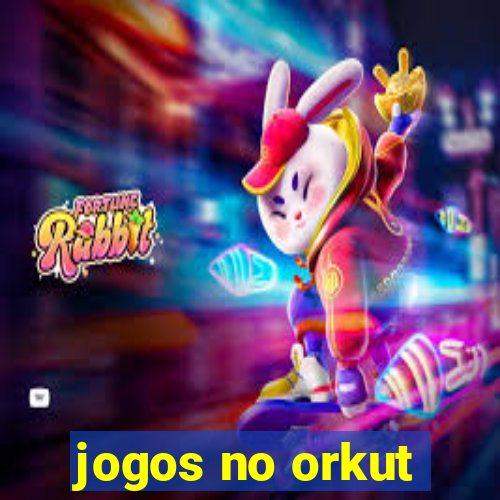 jogos no orkut